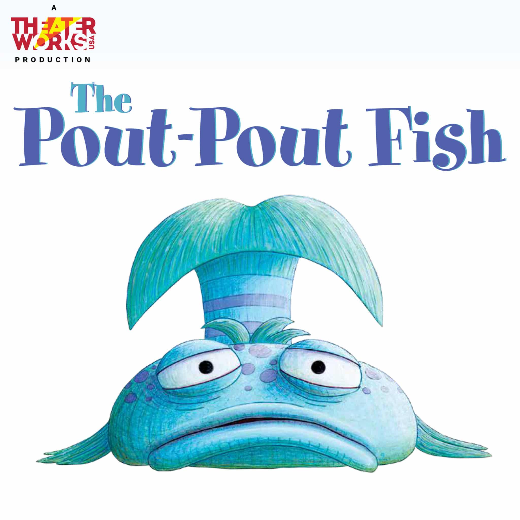 The Pout-Pout Fish, A TheaterWorksUSA production